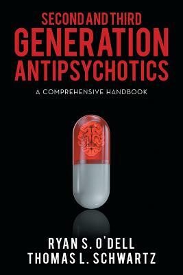Second and Third Generation Antipsychotics: A Comprehensive Handbook by Thomas Schwartz