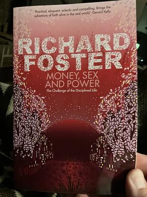 Money, Sex and Power by Richard Foster