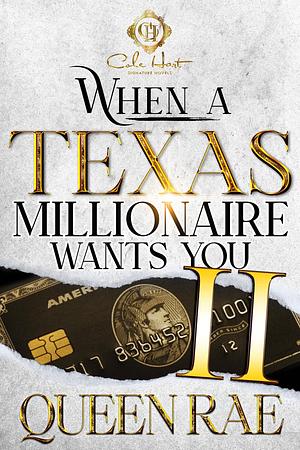 When A Texas Millionaire Wants You 2 : An African American Romance by Queen Rae, Queen Rae