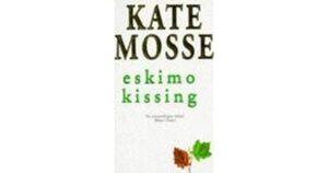 Eskimo Kissing by Kate Mosse