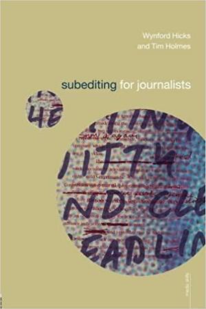 Subediting for Journalists by Tim Holmes, Wynford Hicks