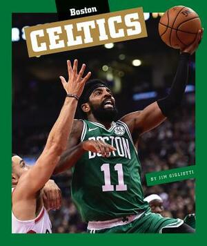 Boston Celtics by Jim Gigliotti