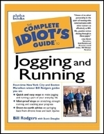 The Complete Idiot's Guide to Jogging and Running by Bill Rodgers