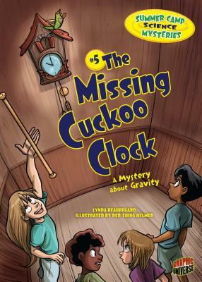 The Missing Cuckoo Clock: A Mystery about Gravity by Lynda Beauregard