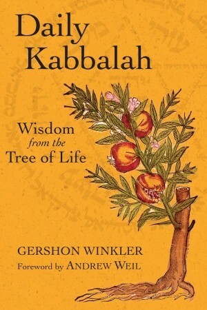 Daily Kabbalah: Wisdom from the Tree of Life by Gershon Winkler, Andrew Weil