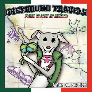 Greyhound Travels: Puma is Lost in Mexico by Amanda Parrish