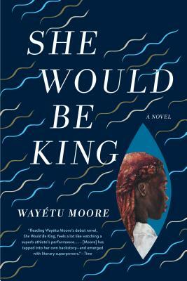 She Would Be King by Wayétu Moore