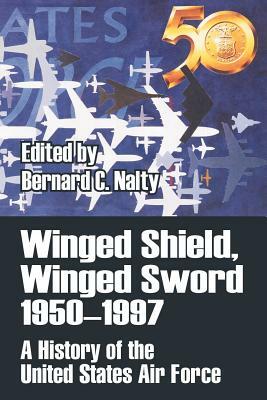 Winged Shield, Winged Sword 1950-1997: A History of the United States Air Force by 