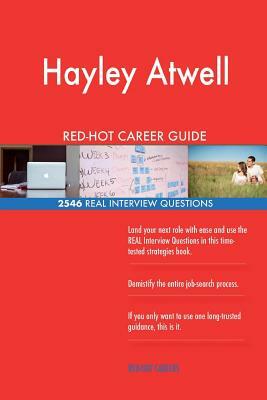 Hayley Atwell RED-HOT Career Guide; 2546 REAL Interview Questions by Twisted Classics