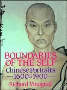 Boundaries Of The Self: Chinese Portraits, 1600 1900 by Richard Vinograd