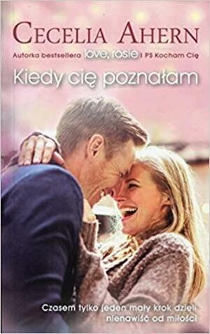 Kiedy cie poznalam by Cecelia Ahern