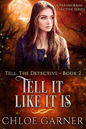 Tell It Like It Is by Chloe Garner