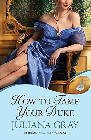 How to Tame your Duke by Juliana Gray
