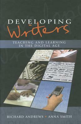 Developing Writers: Teaching and Learning in the Digital Age by Richard Andrews