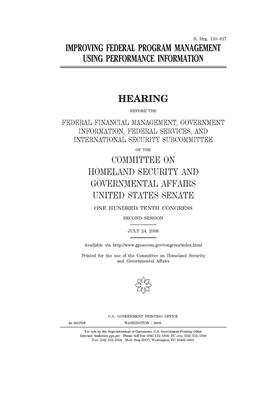 Improving federal program management using performance information by United States Congress, United States Senate, Committee on Homeland Security (senate)