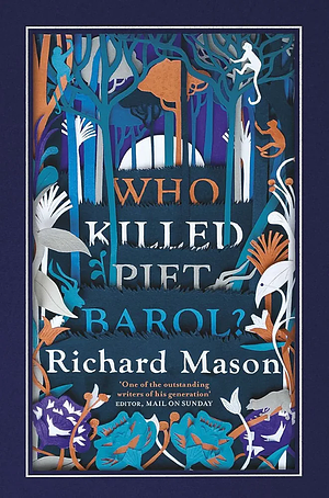 Who Killed Piet Barol? by Richard Mason