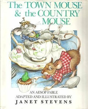 The Town Mouse and the Country Mouse: An Aesop Fable by Janet Stevens