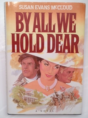 By All We Hold Dear by Susan Evans McCloud