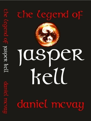 The Legend Of Jasper Kell by Daniel McVay