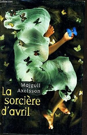 La sorcière d'avril by Majgull Axelsson
