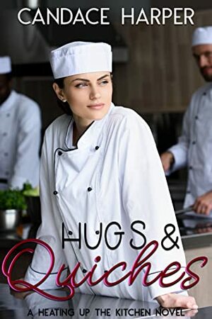 Hugs & Quiches by Candace Harper