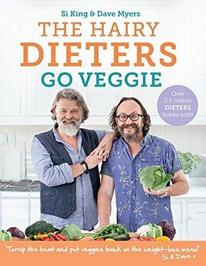 The Hairy Dieters Go Veggie: 80 delicious vegetarian recipes to lose weight by Hairy Bikers, Hairy Bikers