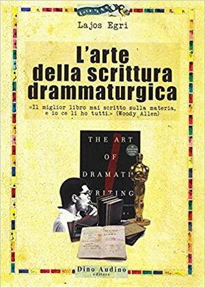 L'arte della scrittura drammaturgica by Lajos Egri
