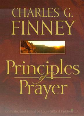 Principles of Prayer by Charles Grandison Finney, Louis Gifford Parkhurst Jr.