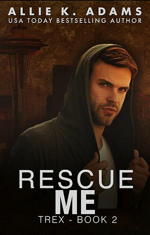 Rescue Me by Allie K. Adams