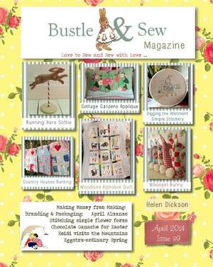 Bustle & Sew Magazine April 2014: Issue 39 by Helen Dickson