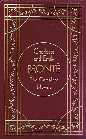 Charlotte and Emily Brontë: The Complete Novels by Emily Brontë, Charlotte Brontë