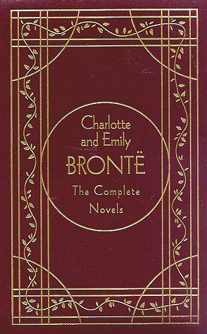 Charlotte and Emily Brontë: The Complete Novels by Charlotte Brontë, Emily Brontë