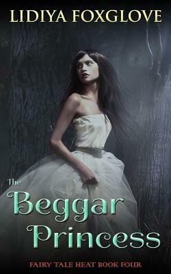 The Beggar Princess by Lidiya Foxglove