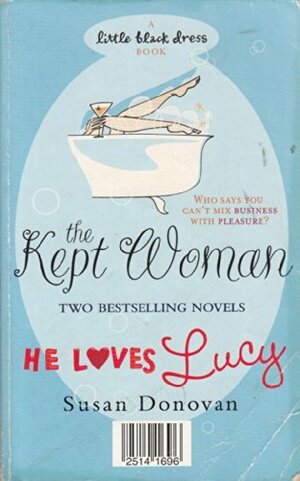 The Kept Woman/He Loves Lucy by Susan Donovan