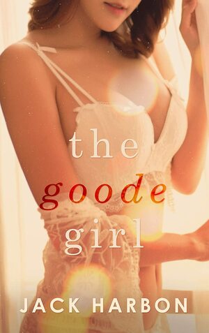 The Goode Girl by Jack Harbon, Shiloh Clark