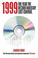 1999: The Year the Record Business Fell Apart by Eamonn Forde