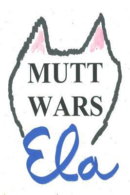 Mutt Wars by Ela