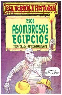 Esa Horrible Historia: Esos Asombrosos Egipcios by Terry Deary