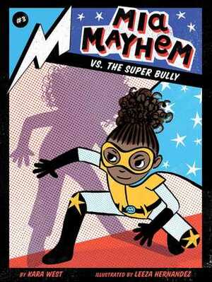 Mia Mayhem vs. the Super Bully by Kara West, Leeza Hernandez