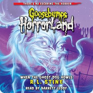 When the Ghost Dog Howls (Goosebumps Horrorland #13) by R.L. Stine