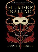 Murder Ballad: Delve into the secrets of a haunting serenade . . . by Lucy Ribchester