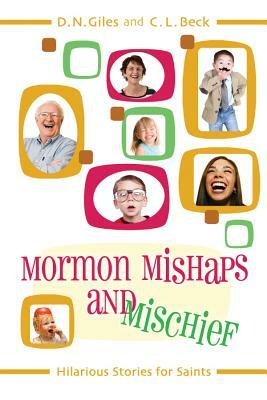 Mormon Mishaps and Mischief Hilarious Stories for Saints by Nichole Giles