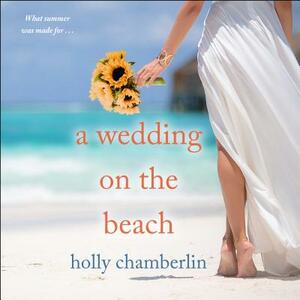 A Wedding on the Beach by Holly Chamberlin