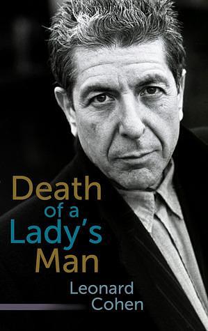 Death of a Lady's Man: A Collection of Poetry and Prose by Leonard Cohen, Leonard Cohen