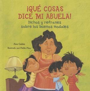 Que Cosas Dice Mi Abuela by Ana Galán, Ana Galán, Pablo Pino