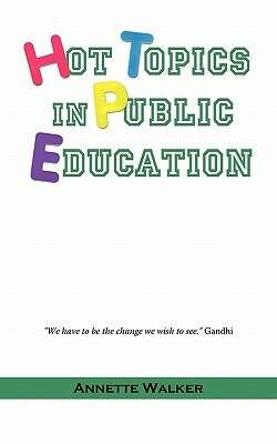 Hot Topics in Public Education by Annette Walker