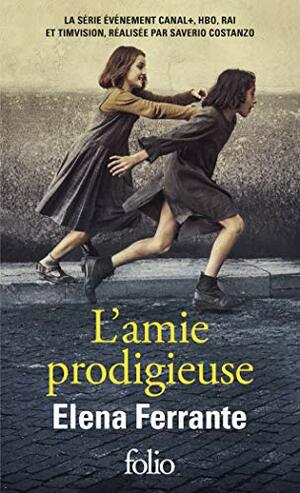 L'Amie prodigieuse by Elena Ferrante