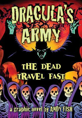 Dracula's Army: The Dead Travel Fast by Andy Fish