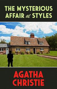 The Mysterious Affair at Styles by Agatha Christie