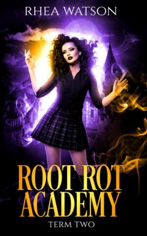 Root Rot Academy: Term 2 by Rhea Watson